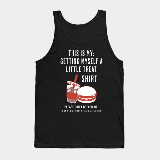 This Is My Getting Myself a Little Treat Funny Tank Top by Raventeez